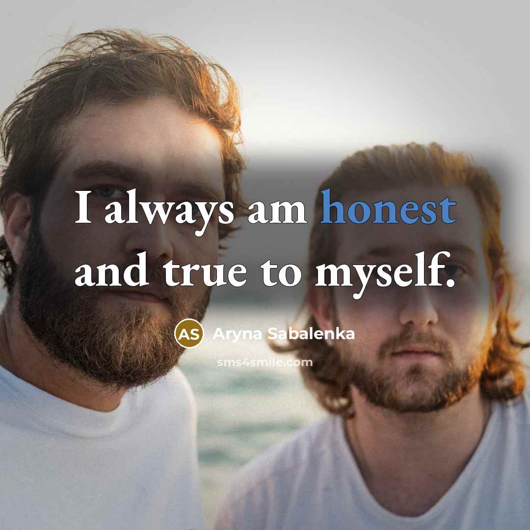 “I always am honest and true to myself.…” quote by Aryna Sabalenka