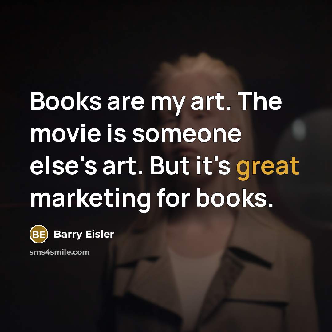 “Books are my art. The movie is someone else's art.…” quote by Barry Eisler