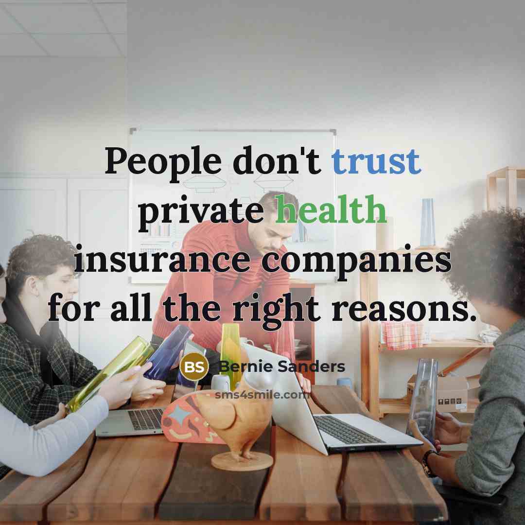“People don't trust private health insurance companies for all the…” quote by Bernie Sanders