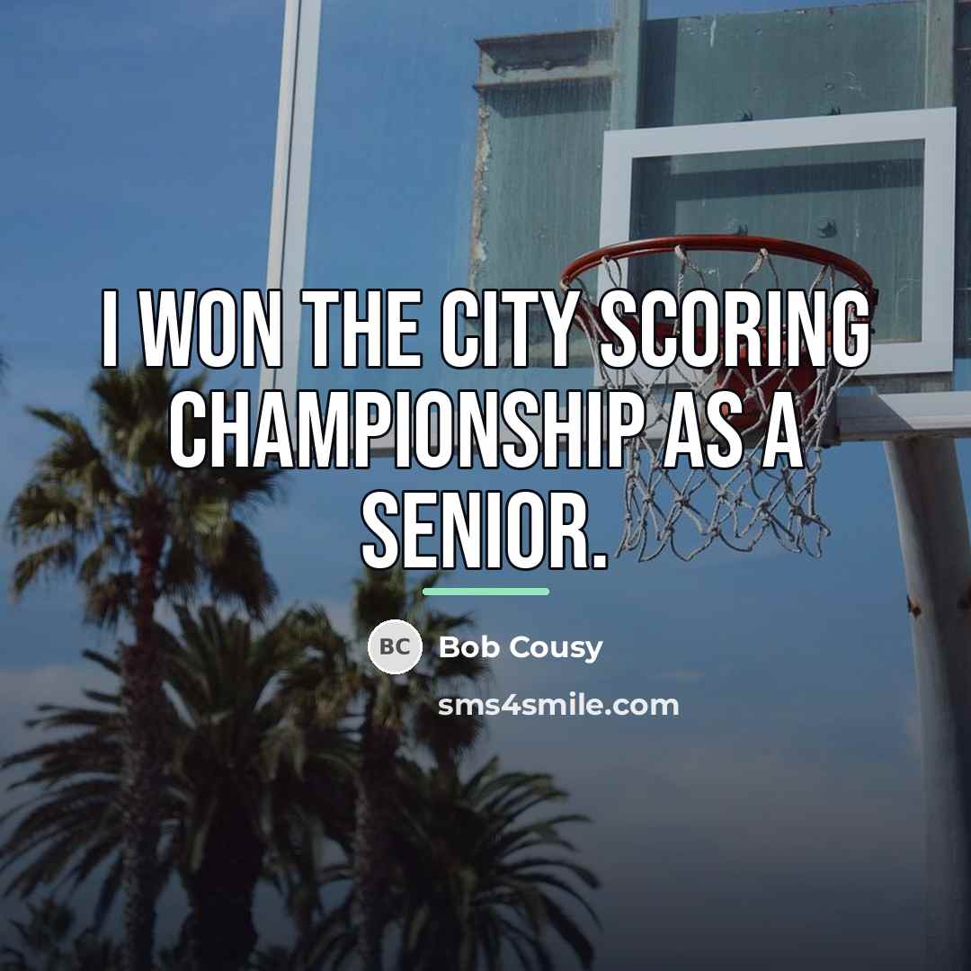 “I won the city scoring championship as a senior.…” quote by Bob Cousy