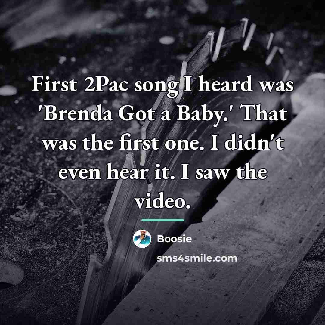 “First 2Pac song I heard was 'Brenda Got a Baby.'…” quote by Boosie