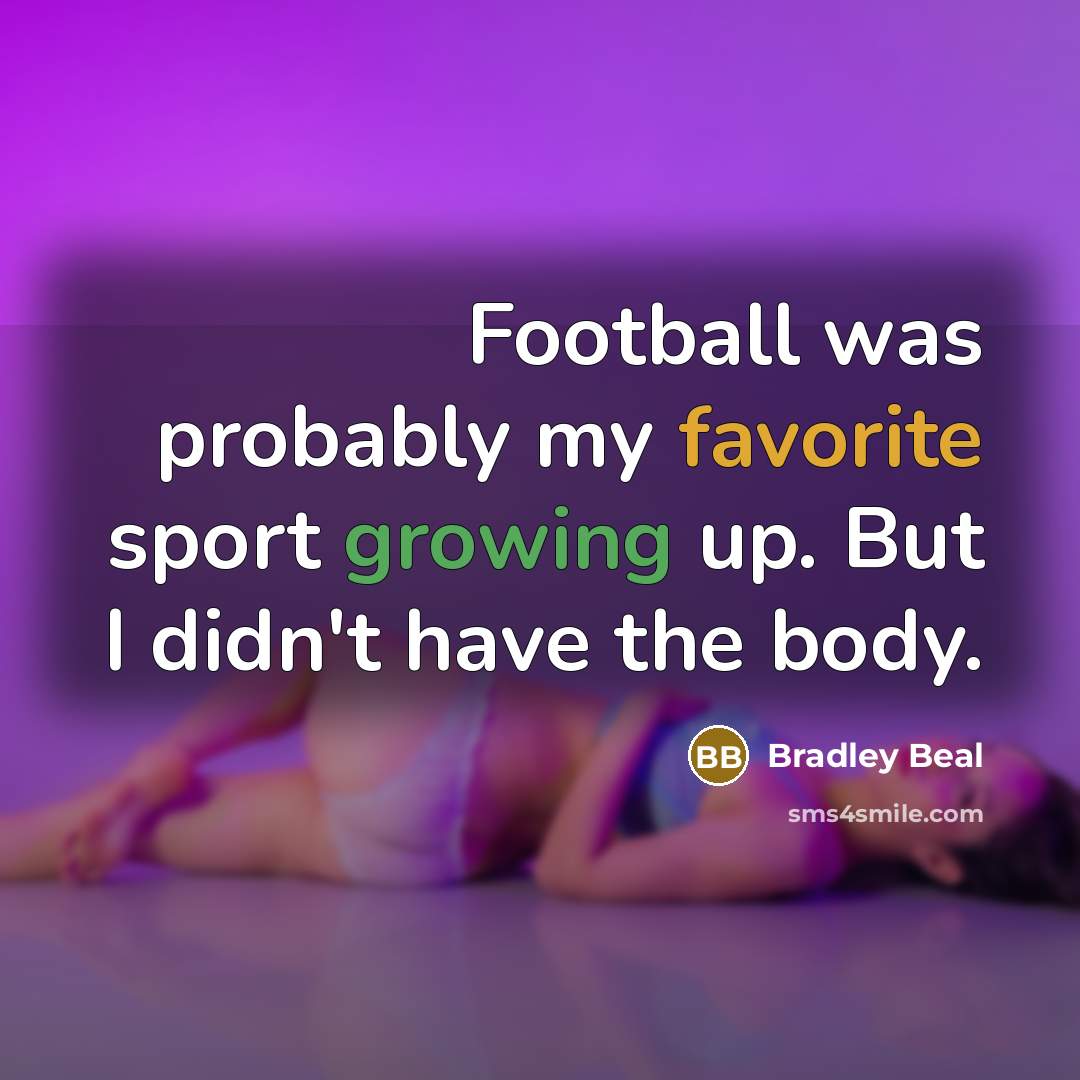 “Football was probably my favorite sport growing up. But I…” quote by Bradley Beal
