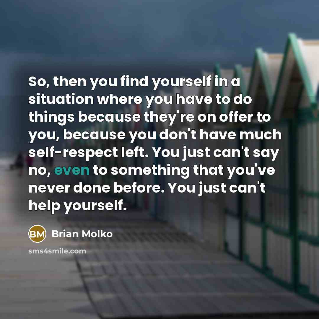 “So, then you find yourself in a situation where you…” quote by Brian Molko