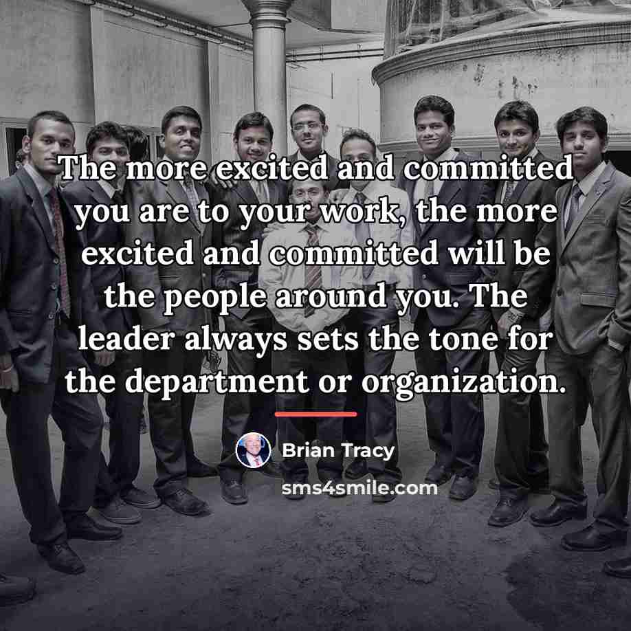 “The more excited and committed you are to your work,…” quote by Brian Tracy