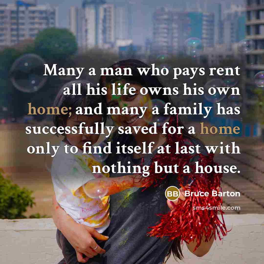 “Many a man who pays rent all his life owns…” quote by Bruce Barton