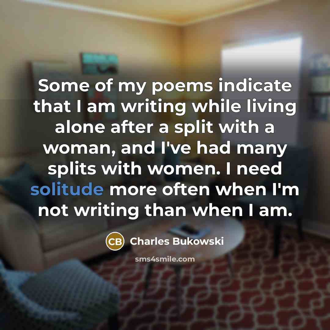 “Some of my poems indicate that I am writing while…” quote by Charles Bukowski