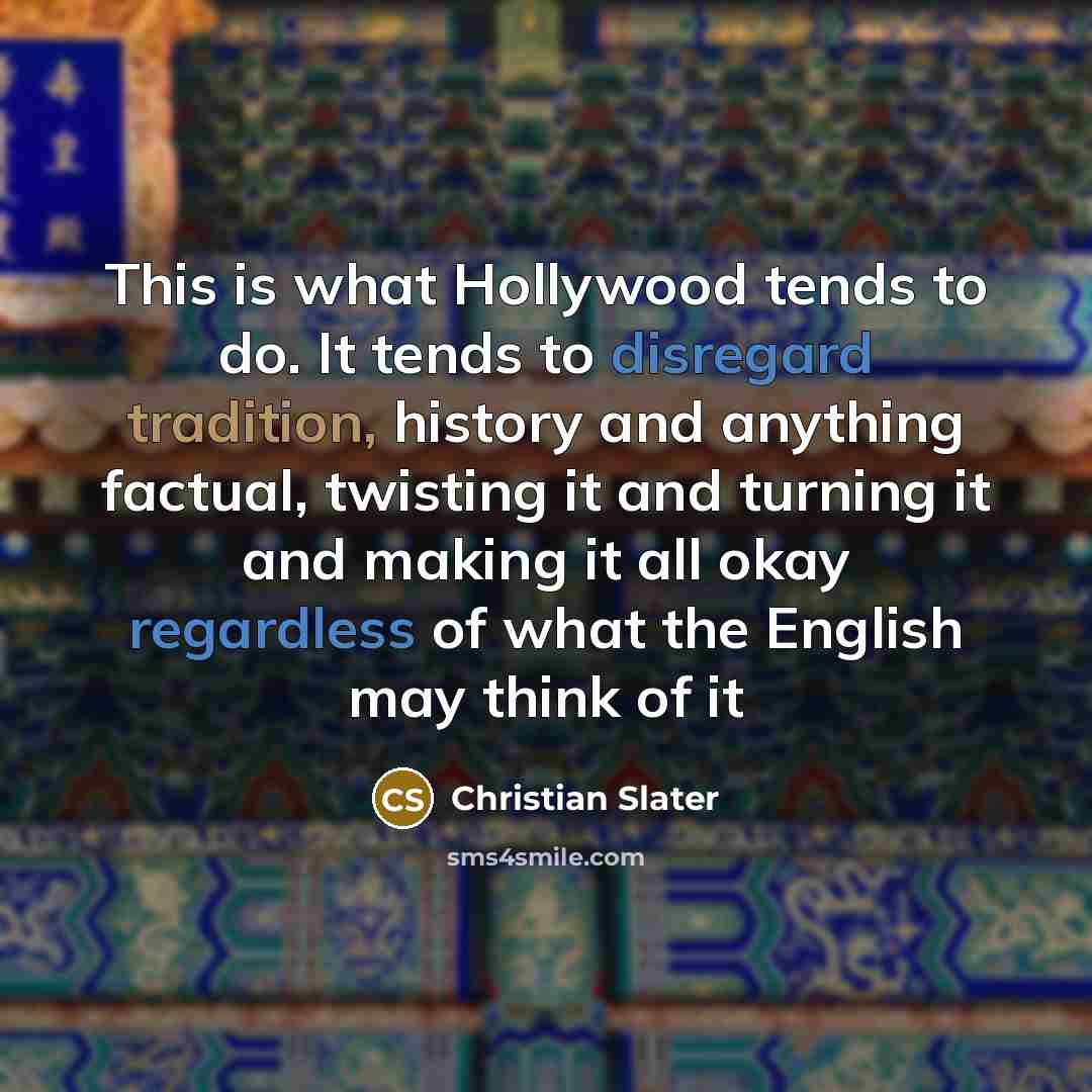 “This is what Hollywood tends to do. It tends to…” quote by Christian Slater