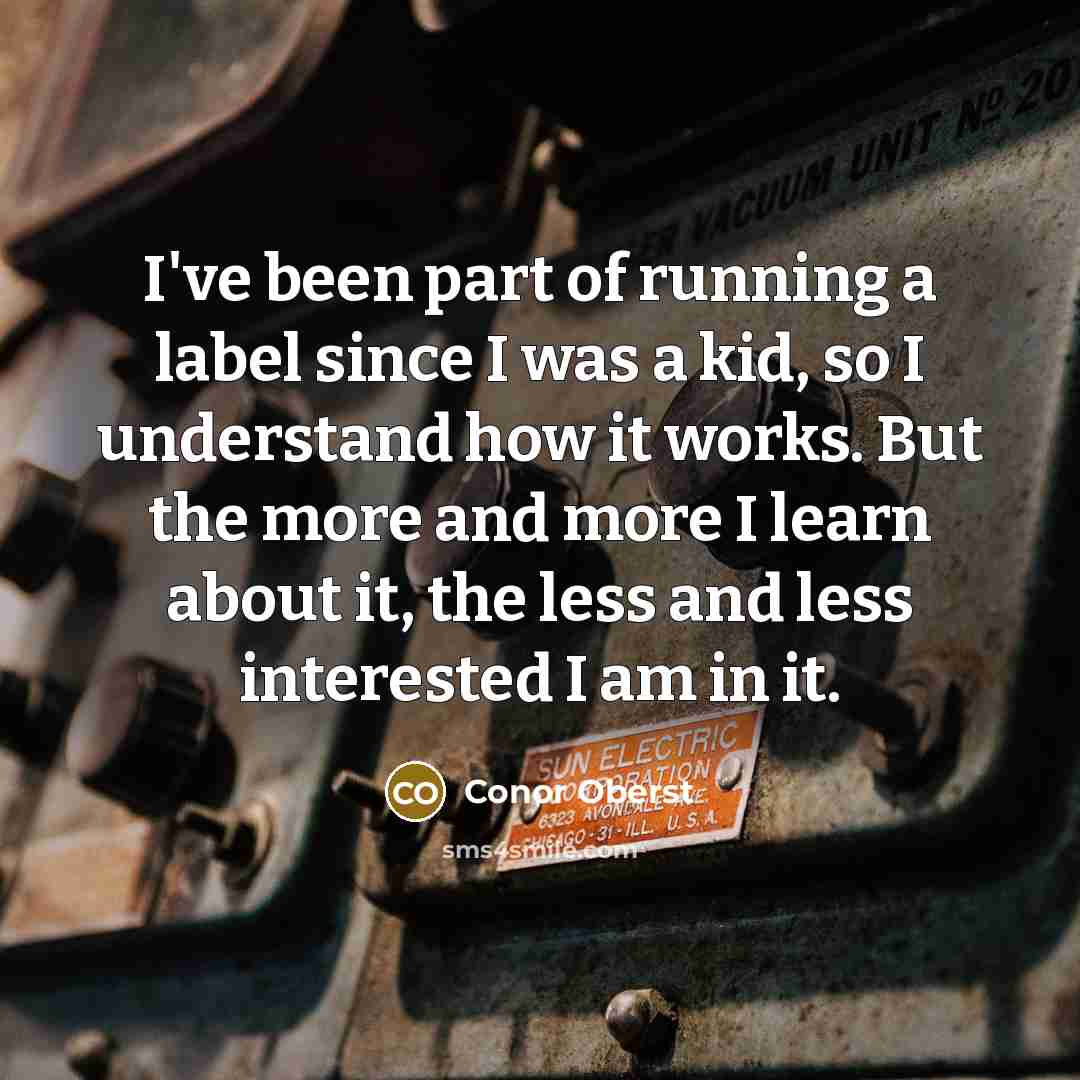 “I've been part of running a label since I was…” quote by Conor Oberst