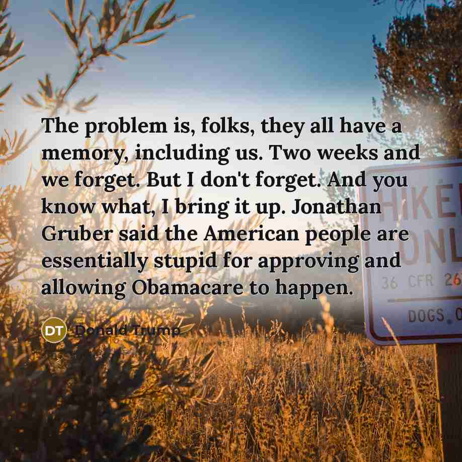 “The problem is, folks, they all have a memory, including…” quote by Donald Trump