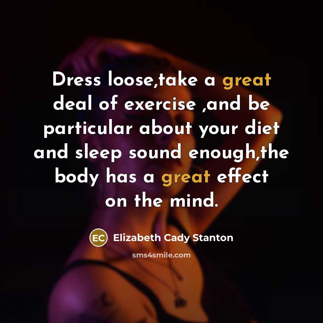 “Dress loose,take a great deal of exercise ,and be particular…” quote by Elizabeth Cady Stanton