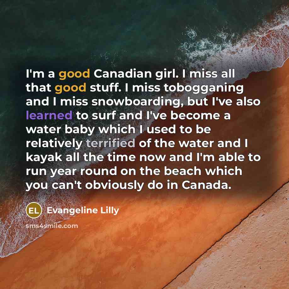 “I'm a good Canadian girl. I miss all that good…” quote by Evangeline Lilly