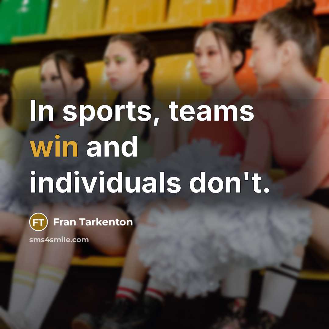 “In sports, teams win and individuals don't.…” quote by Fran Tarkenton