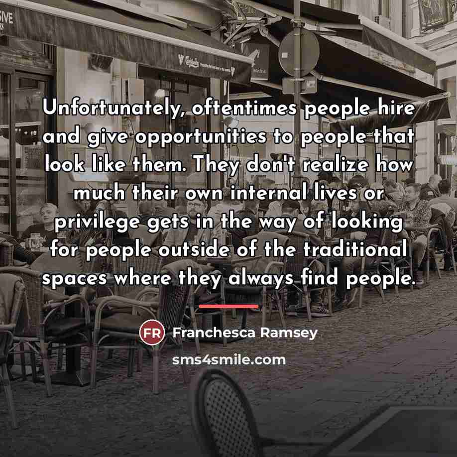 “Unfortunately, oftentimes people hire and give opportunities to people that…” quote by Franchesca Ramsey