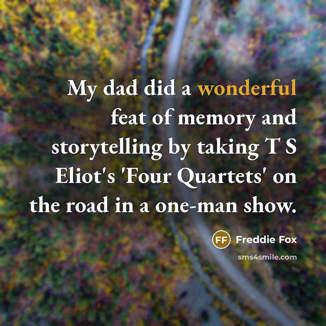 “My dad did a wonderful feat of memory and storytelling…” quote by Freddie Fox