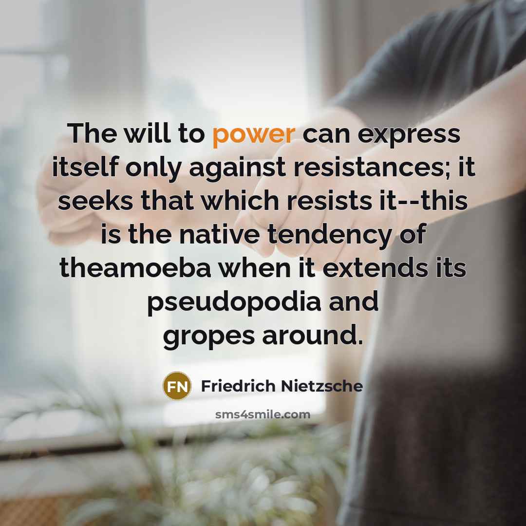 “The will to power can express itself only against resistances;…” quote by Friedrich Nietzsche