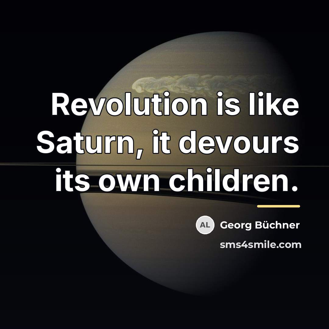 “Revolution is like Saturn, it devours its own children.…” quote by Georg Buchner