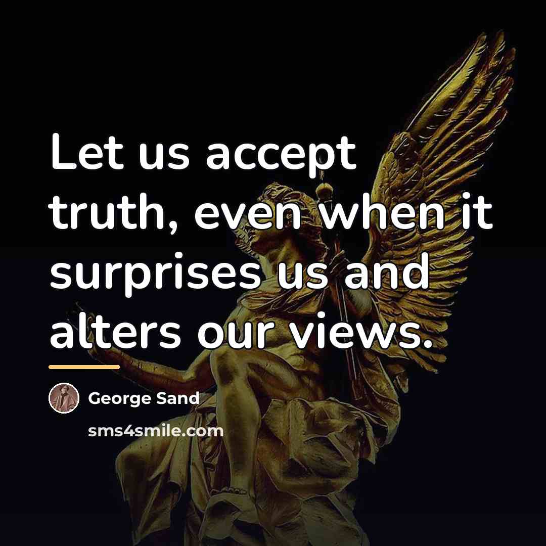 “Let us accept truth, even when it surprises us and…” quote by George Sand