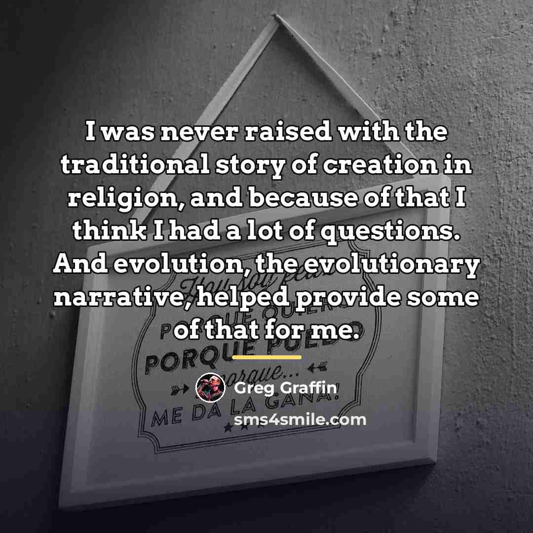 “I was never raised with the traditional story of creation…” quote by Greg Graffin