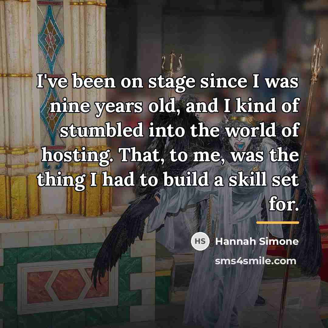 “I've been on stage since I was nine years old,…” quote by Hannah Simone