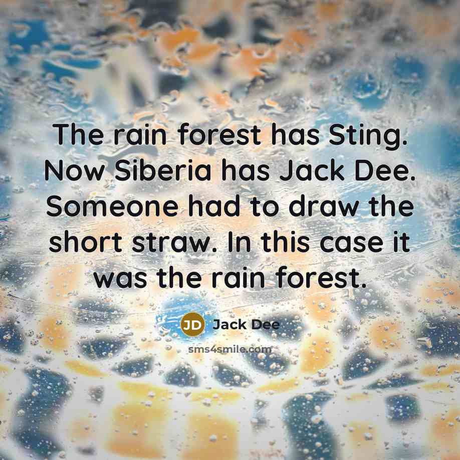 “The rain forest has Sting. Now Siberia has Jack Dee.…” quote by Jack Dee