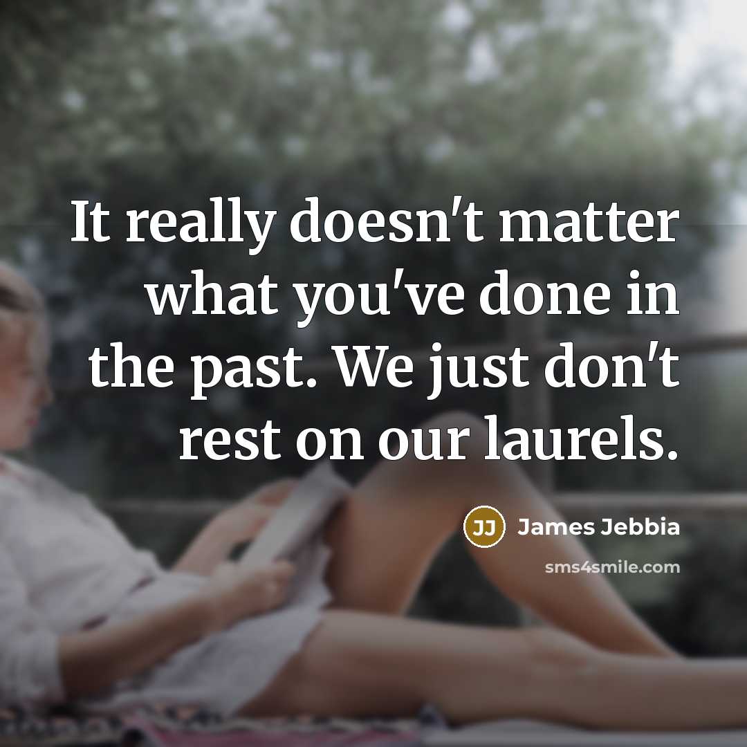 “It really doesn't matter what you've done in the past.…” quote by James Jebbia