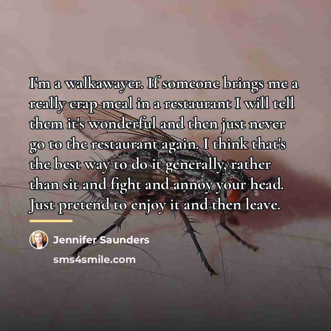 “I'm a walkawayer. If someone brings me a really crap…” quote by Jennifer Saunders