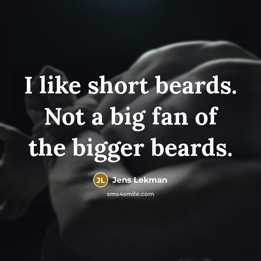 “I like short beards. Not a big fan of the…” quote by Jens Lekman