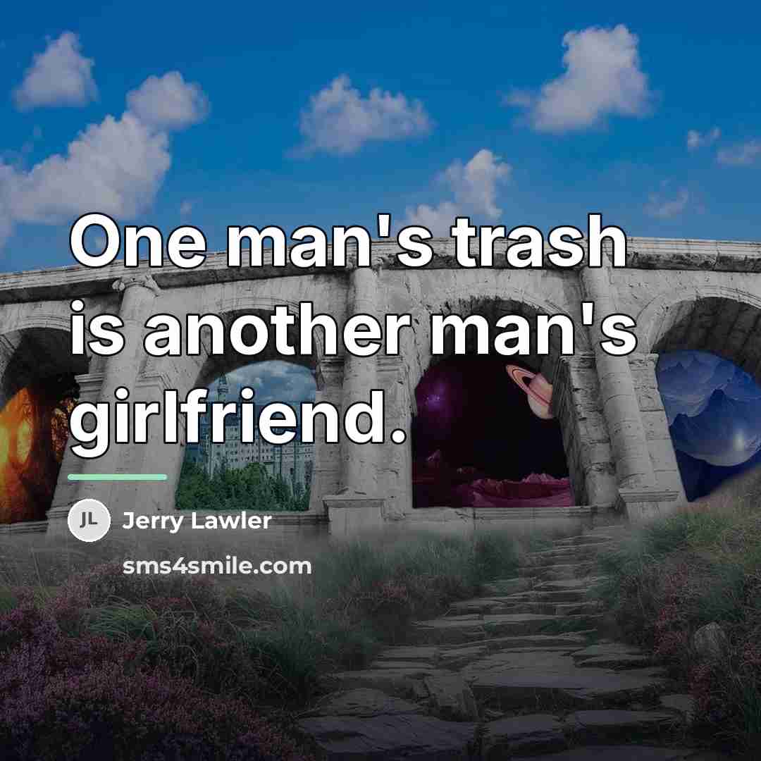 “One man's trash is another man's girlfriend.…” quote by Jerry Lawler