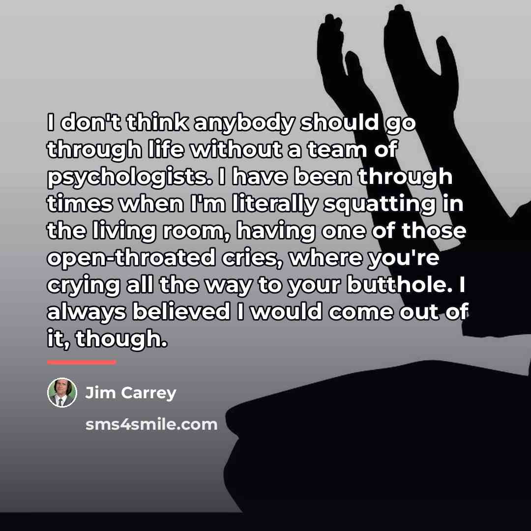 “I don't think anybody should go through life without a…” quote by Jim Carrey