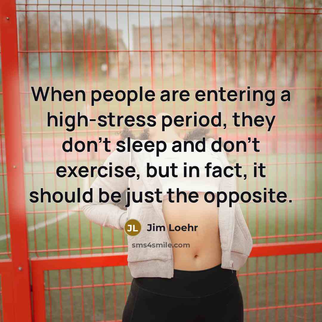 “When people are entering a high-stress period, they don't sleep…” quote by Jim Loehr