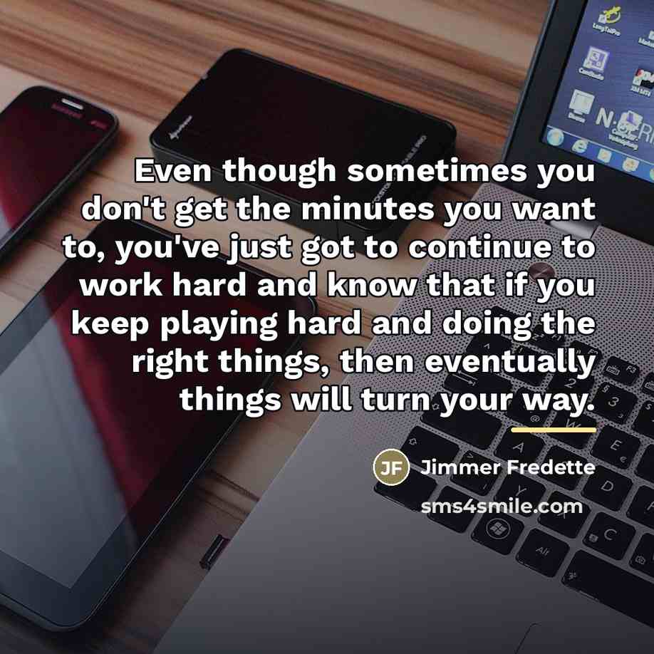 “Even though sometimes you don't get the minutes you want…” quote by Jimmer Fredette