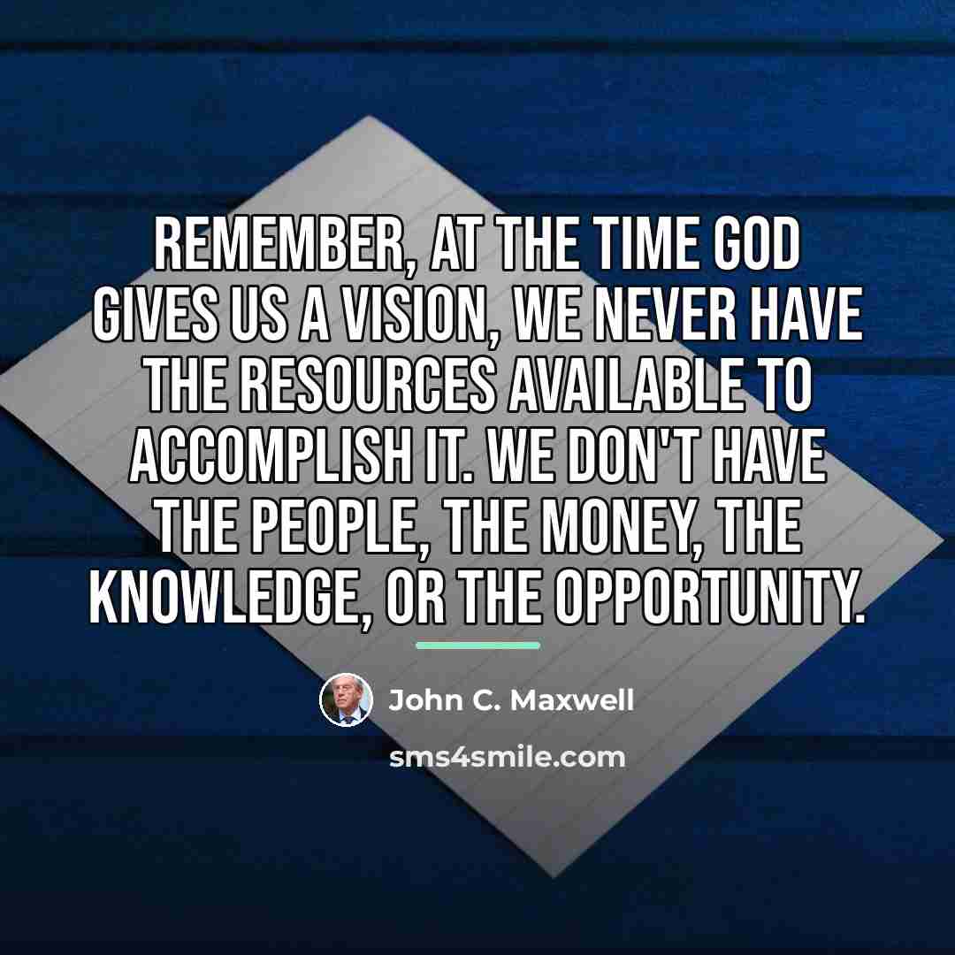 “Remember, at the time God gives us a vision, we…” quote by John C. Maxwell