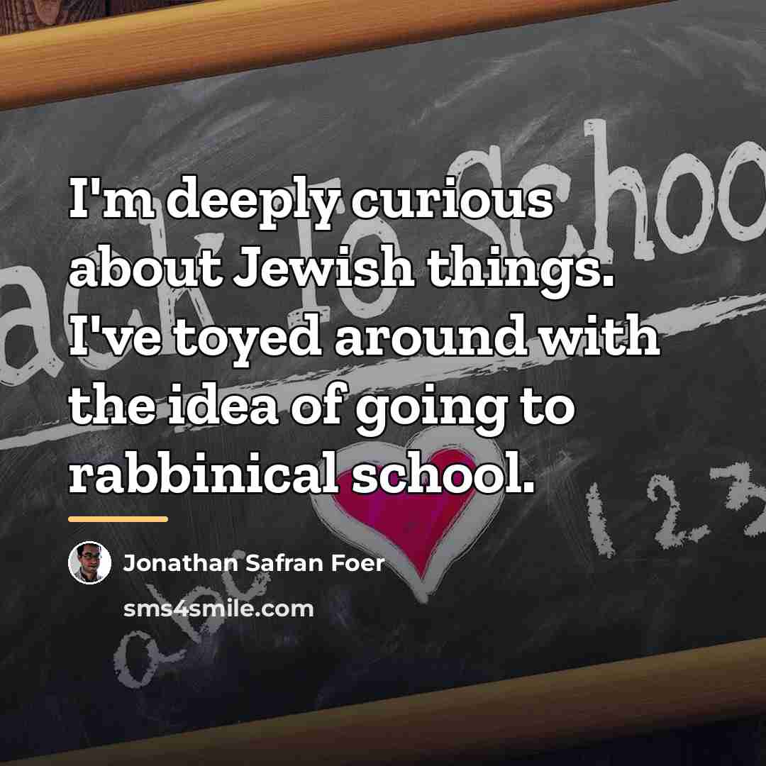 “I'm deeply curious about Jewish things. I've toyed around with…” quote by Jonathan Safran Foer