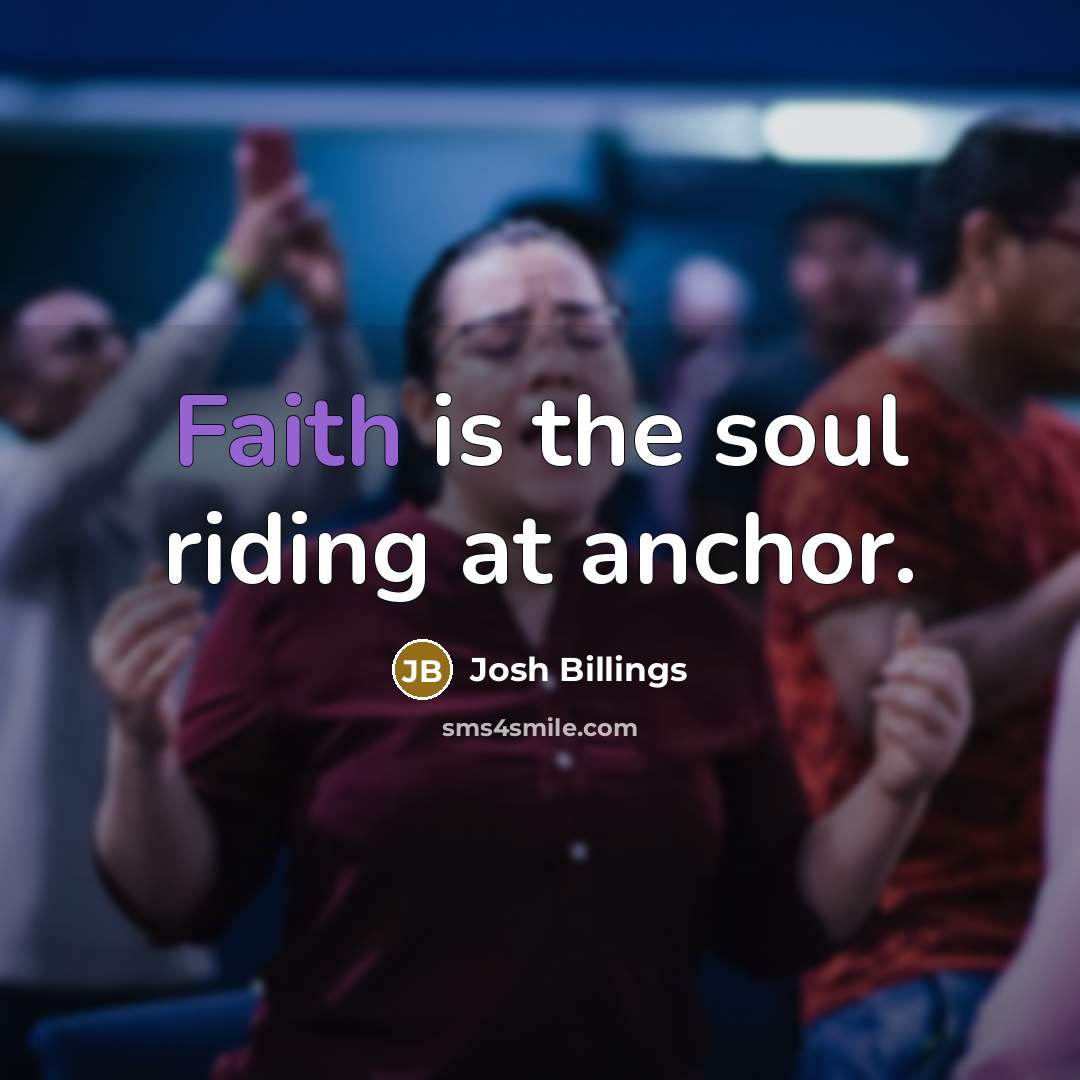 “Faith is the soul riding at anchor.…” quote by Josh Billings