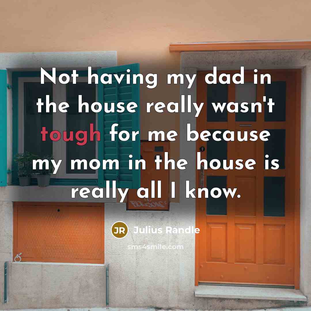 “Not having my dad in the house really wasn't tough…” quote by Julius Randle