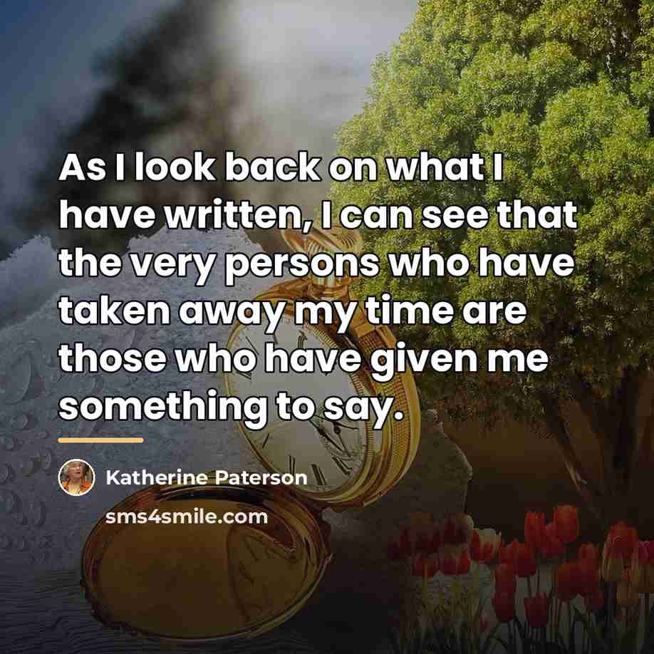 “As I look back on what I have written, I…” quote by Katherine Paterson