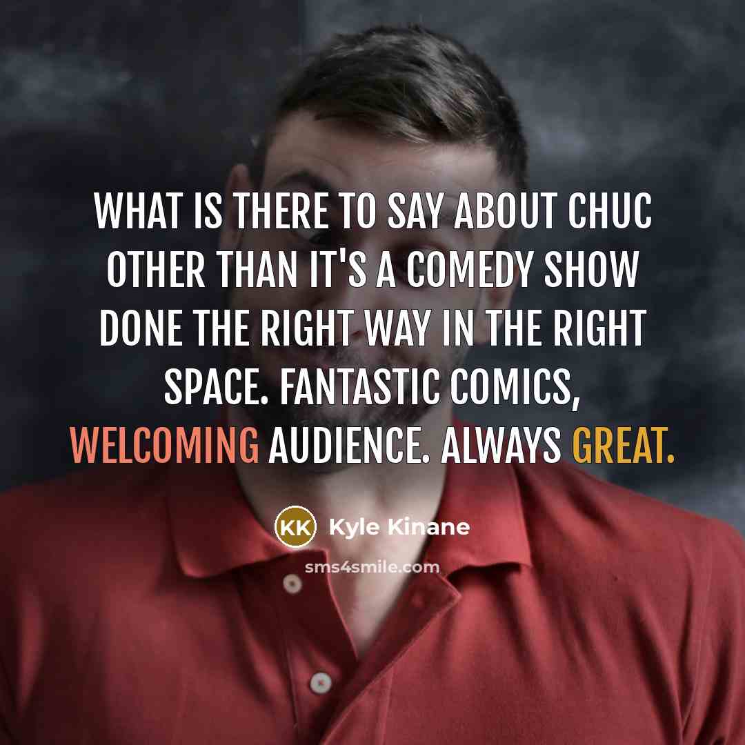 “What is there to say about ChUC other than it's…” quote by Kyle Kinane