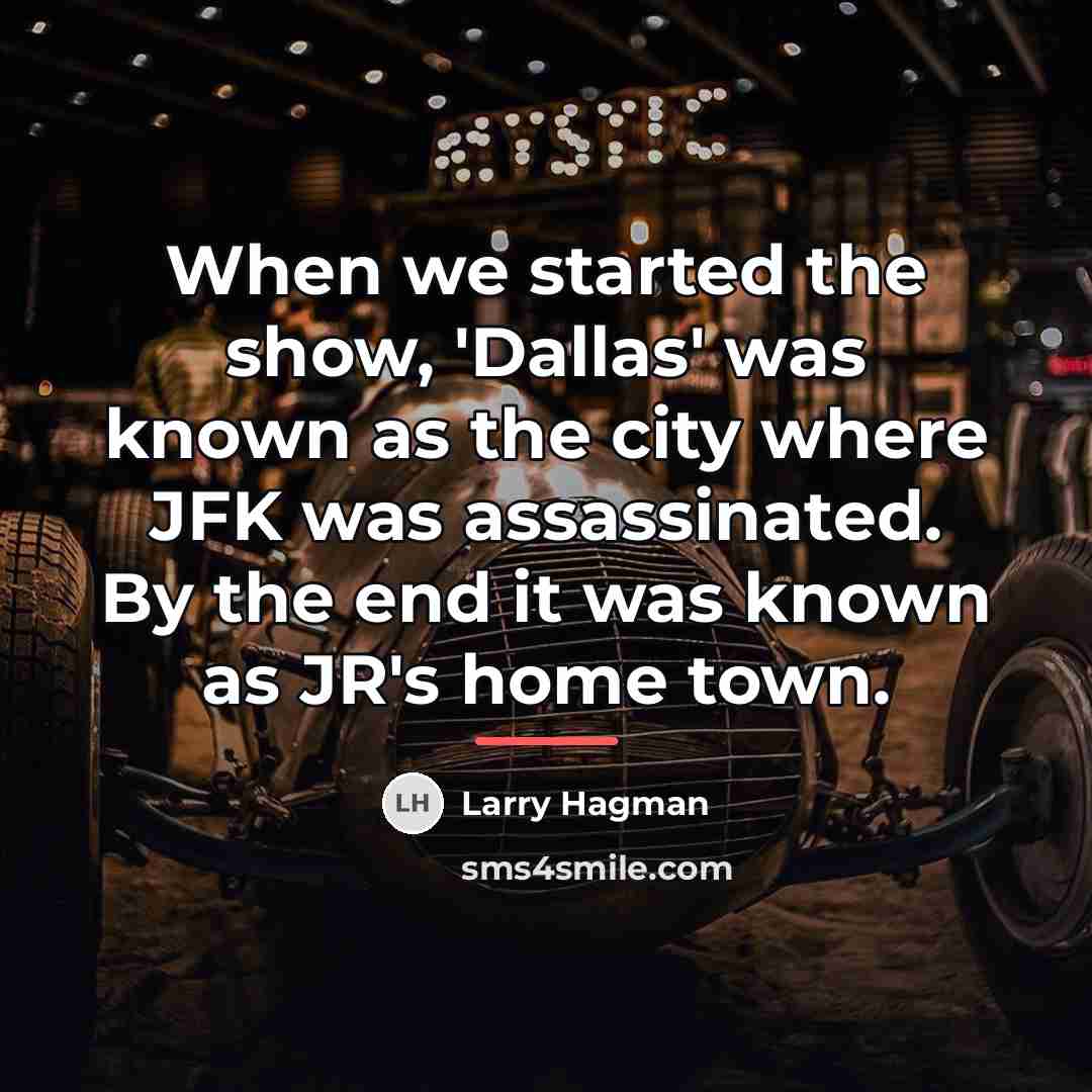 “When we started the show, 'Dallas' was known as the…” quote by Larry Hagman