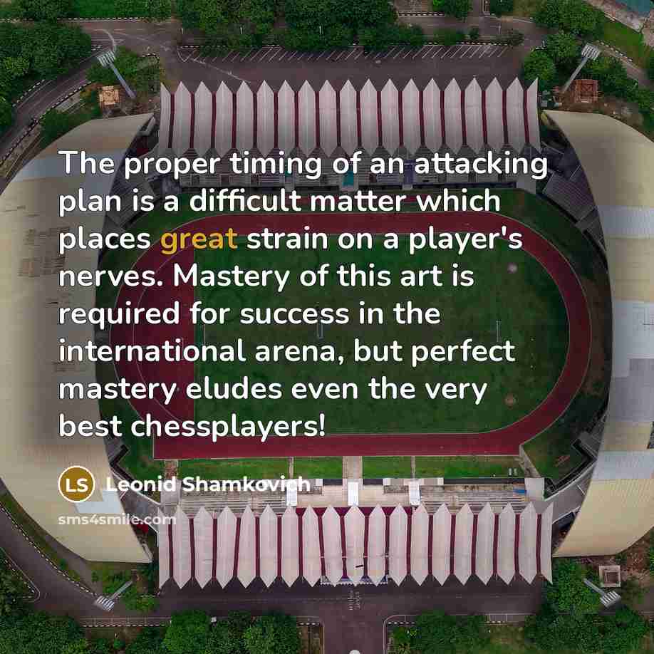 “The proper timing of an attacking plan is a difficult…” quote by Leonid Shamkovich
