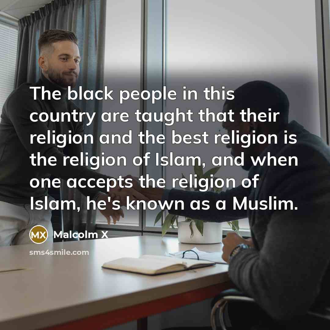 “The black people in this country are taught that their…” quote by Malcolm X