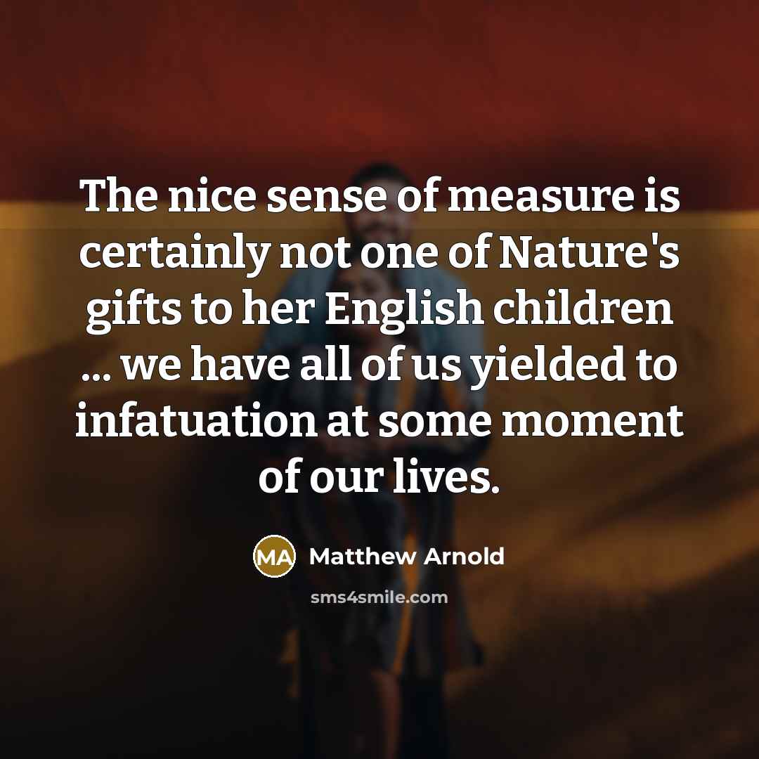 “The nice sense of measure is certainly not one of…” quote by Matthew Arnold