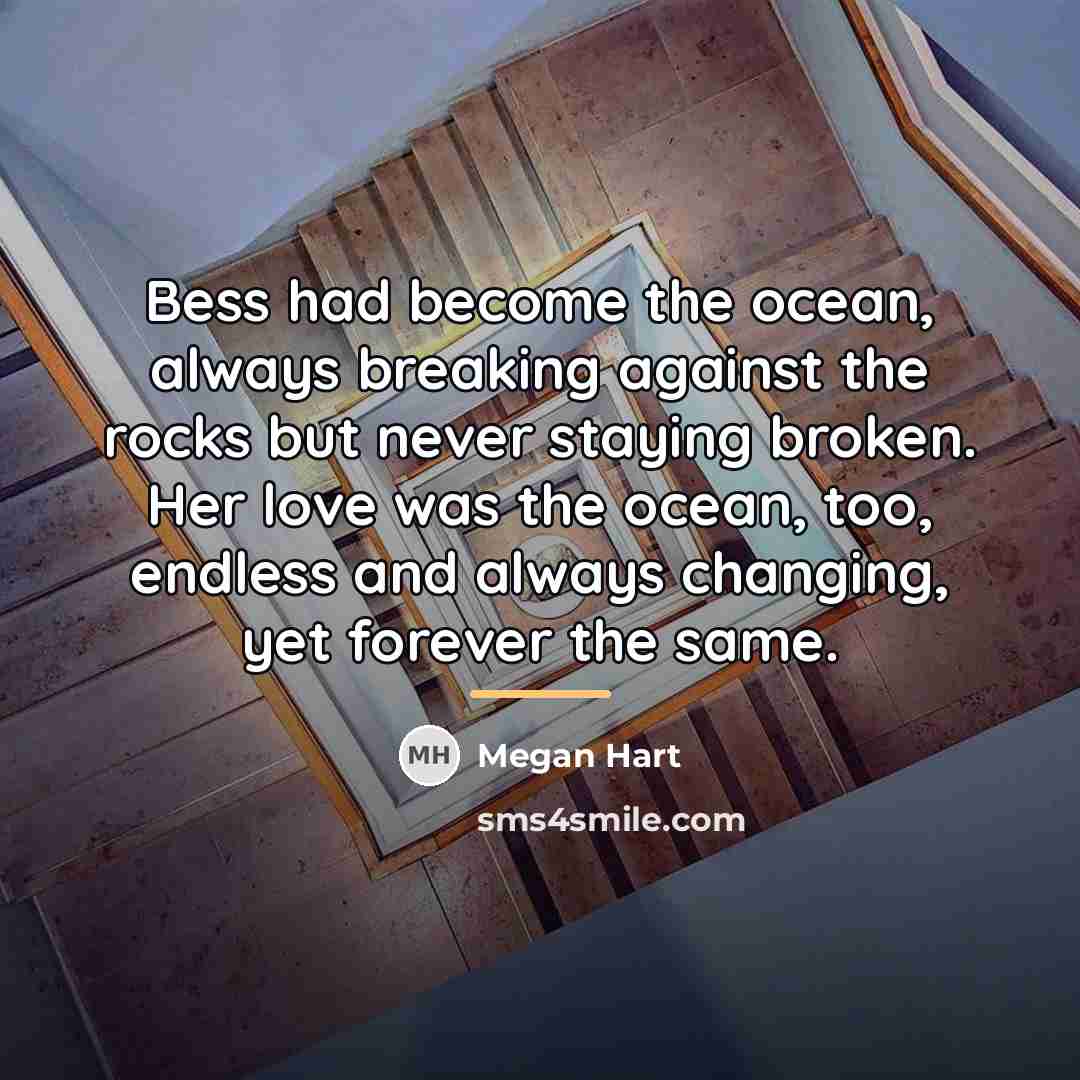 “Bess had become the ocean, always breaking against the rocks…” quote by Megan Hart