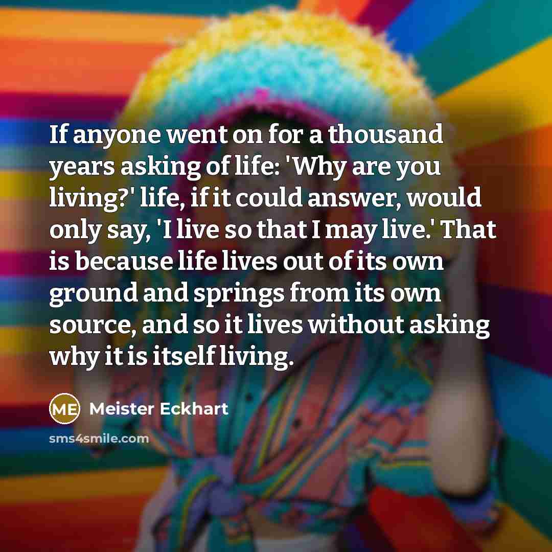 “If anyone went on for a thousand years asking of…” quote by Meister Eckhart