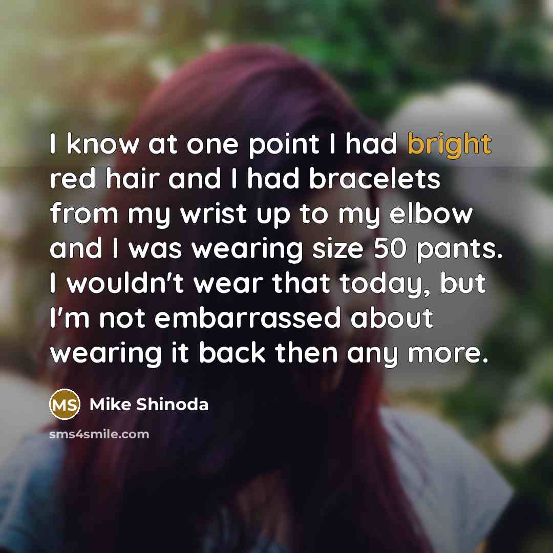 “I know at one point I had bright red hair…” quote by Mike Shinoda