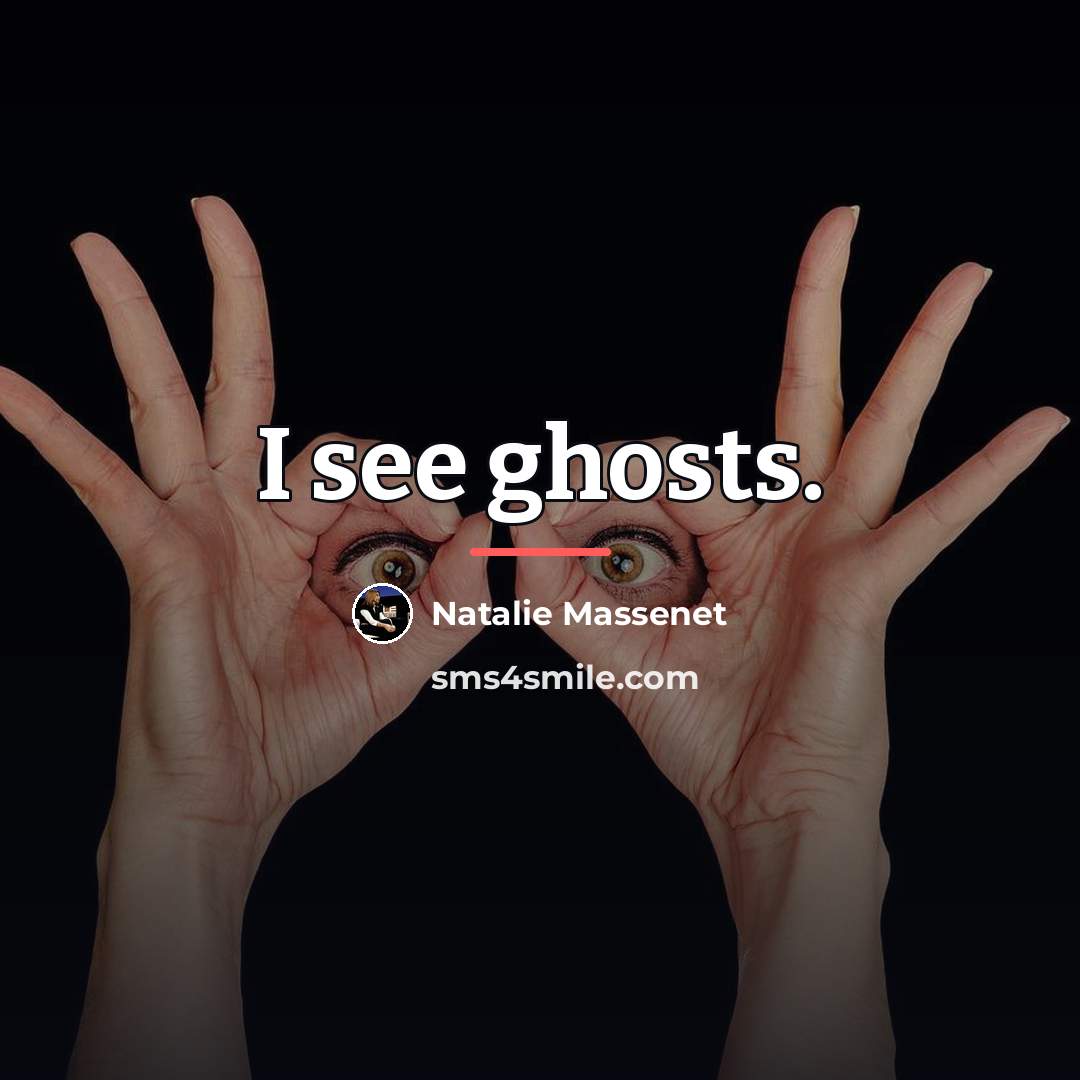 “I see ghosts.…” quote by Natalie Massenet