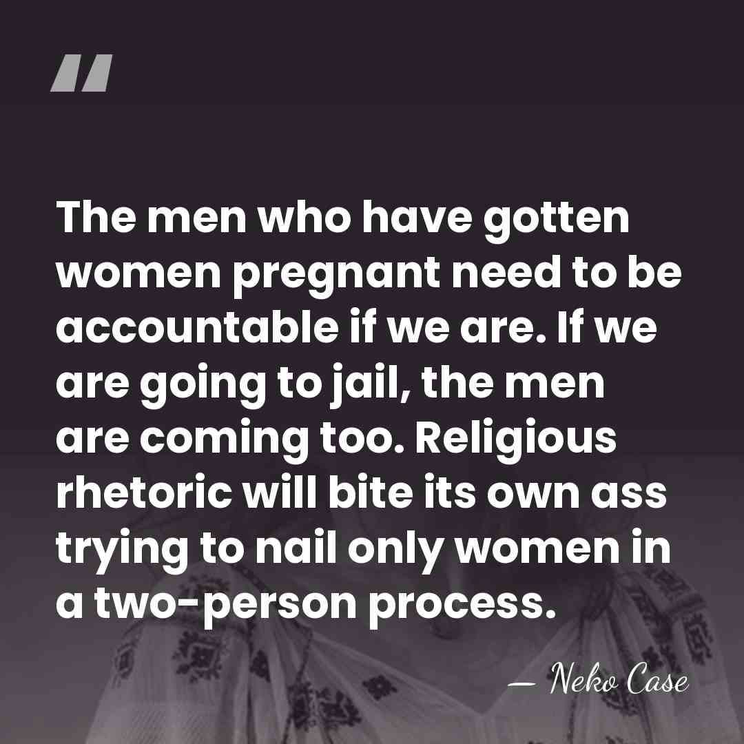 The men who have gotten women pregnant need to be accountable if&hellip; - Neko Case