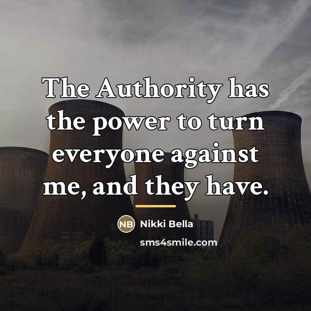 “The Authority has the power to turn everyone against me,…” quote by Nikki Bella