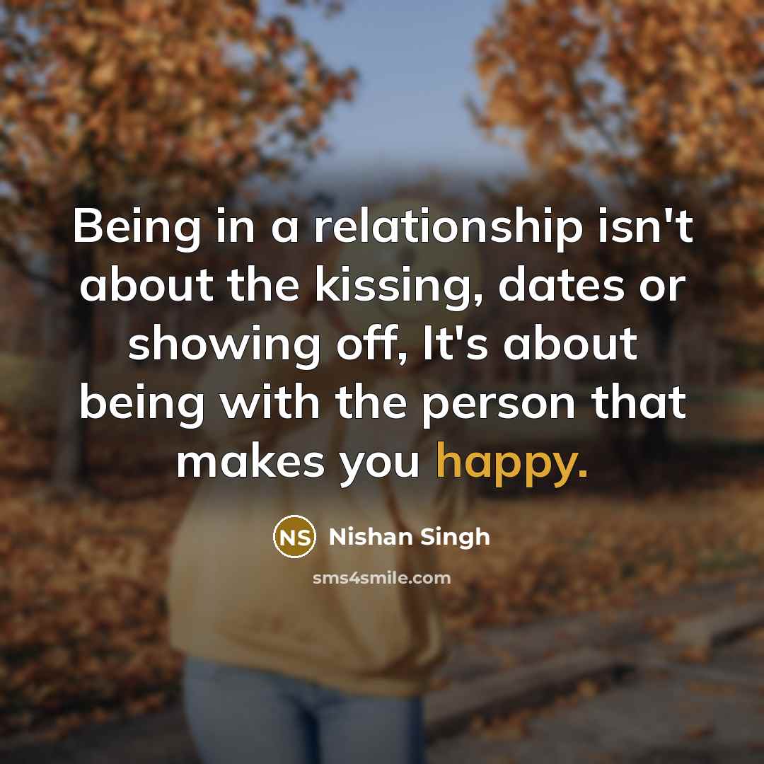 “Being in a relationship isn't about the kissing, dates or…” quote by Nishan Singh