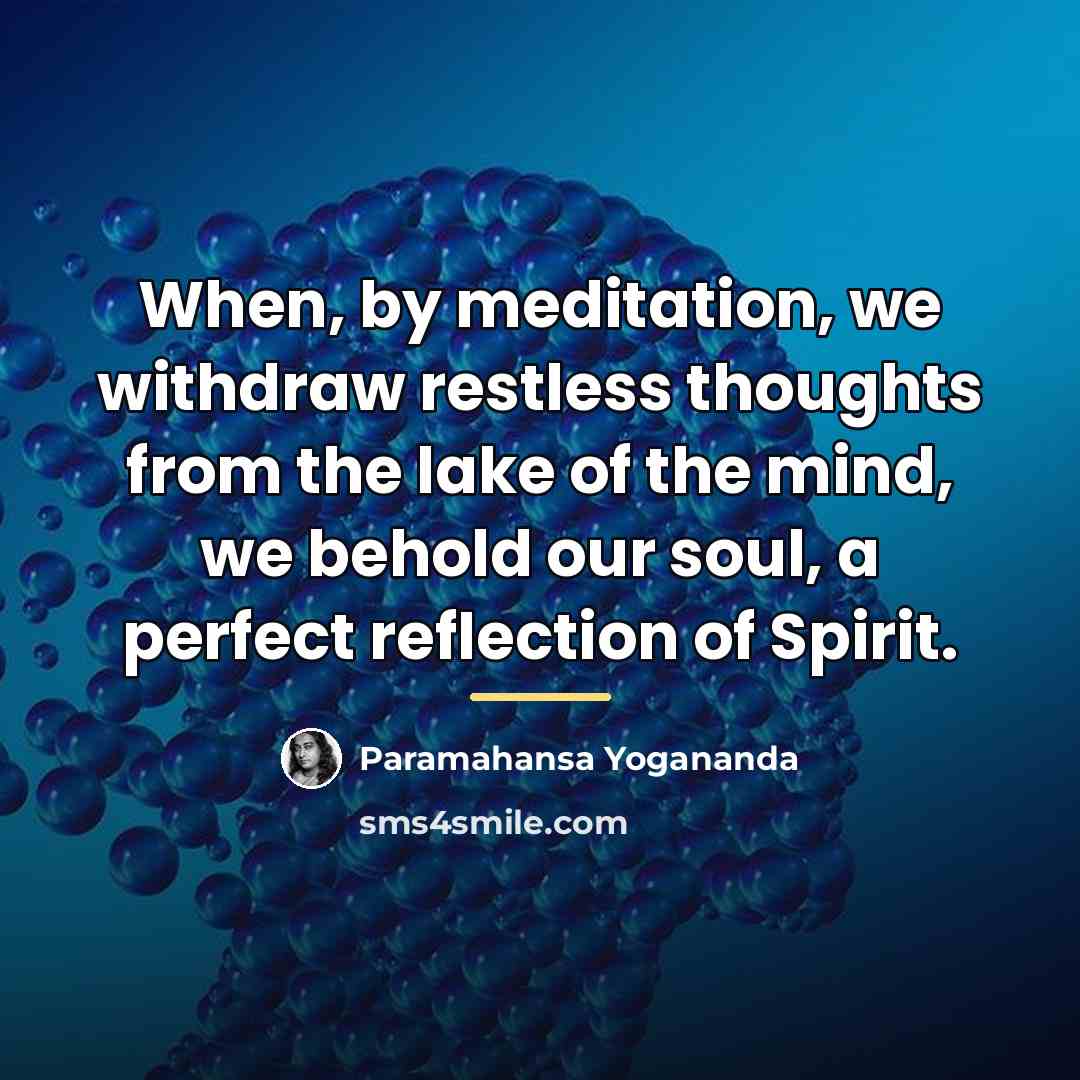 “When, by meditation, we withdraw restless thoughts from the lake…” quote by Paramahansa Yogananda