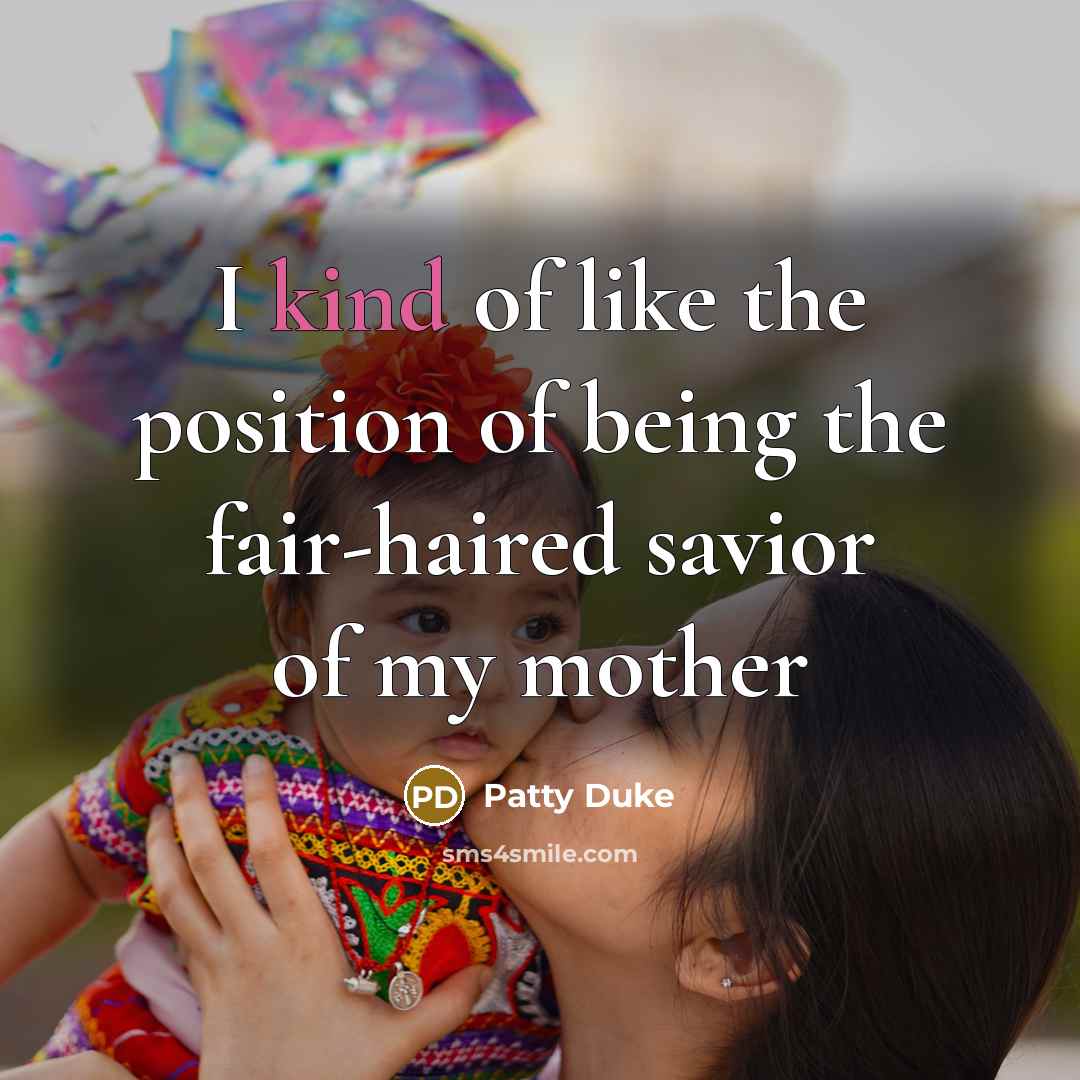 “I kind of like the position of being the fair-haired…” quote by Patty Duke